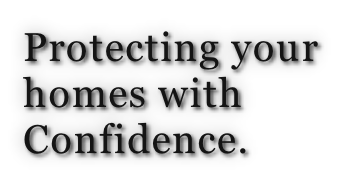 Protecting your homes with Confidence.